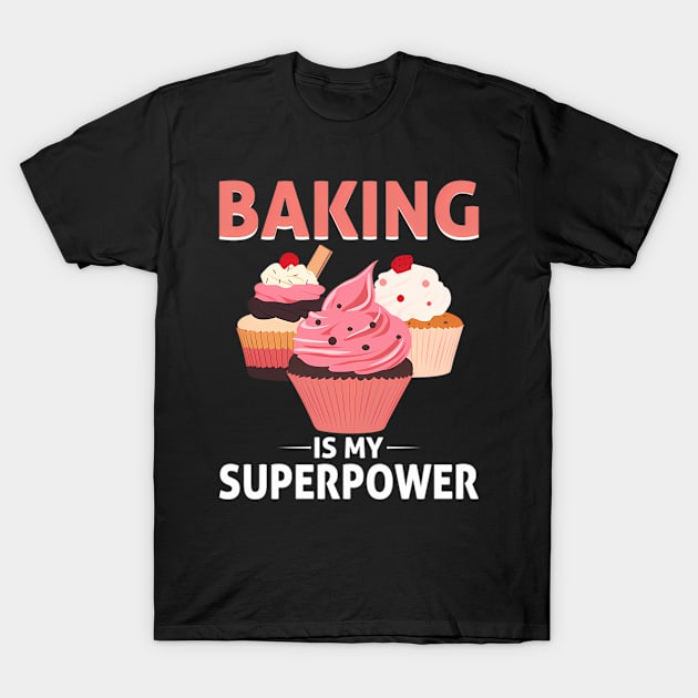 Baking Is My Superpower Frosted Cupcakes Baking T-Shirt by klei-nhanss